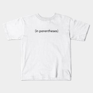 In parentheses- a design for the clever and educated folk funny smart Kids T-Shirt